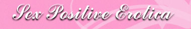 Sex positive erotica