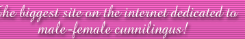 The only site on the internet dedicated to male-female cunnilingus